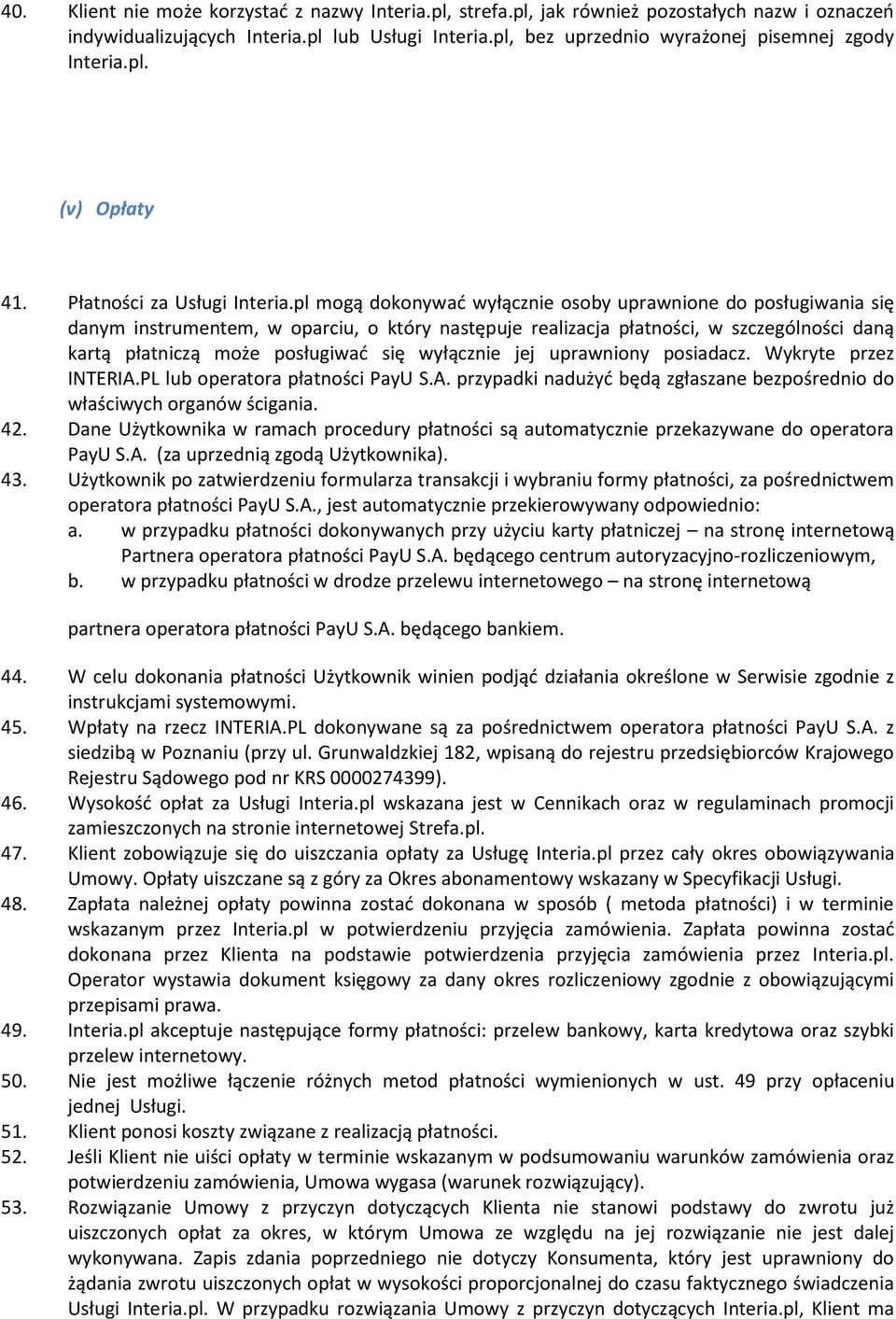 pl mogą dokonywać wyłącznie osoby uprawnione do posługiwania się danym instrumentem, w oparciu, o który następuje realizacja płatności, w szczególności daną kartą płatniczą może posługiwać się