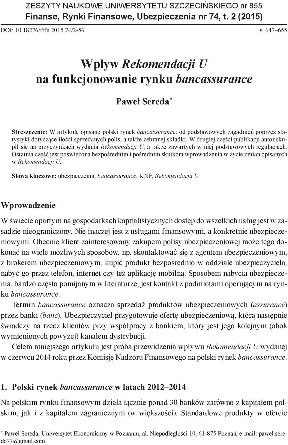 ilości sprzedanych polis, a także zebranej składki. W drugiej części publikacji autor skupił się na przyczynkach wydania Rekomendacji U, a także zawartych w niej podstawowych regulacjach.