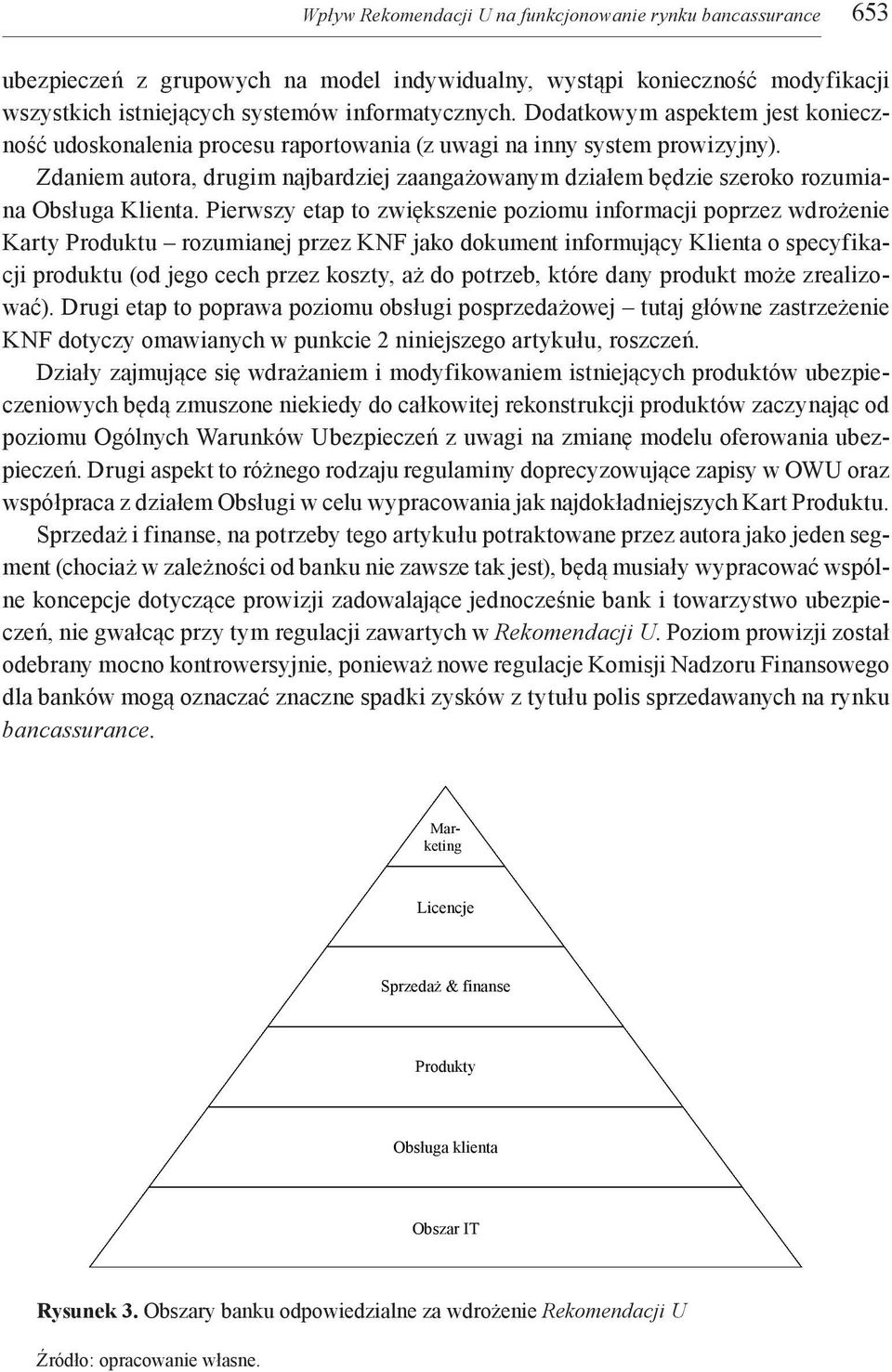 Zdaniem autora, drugim najbardziej zaangażowanym działem będzie szeroko rozumiana Obsługa Klienta.