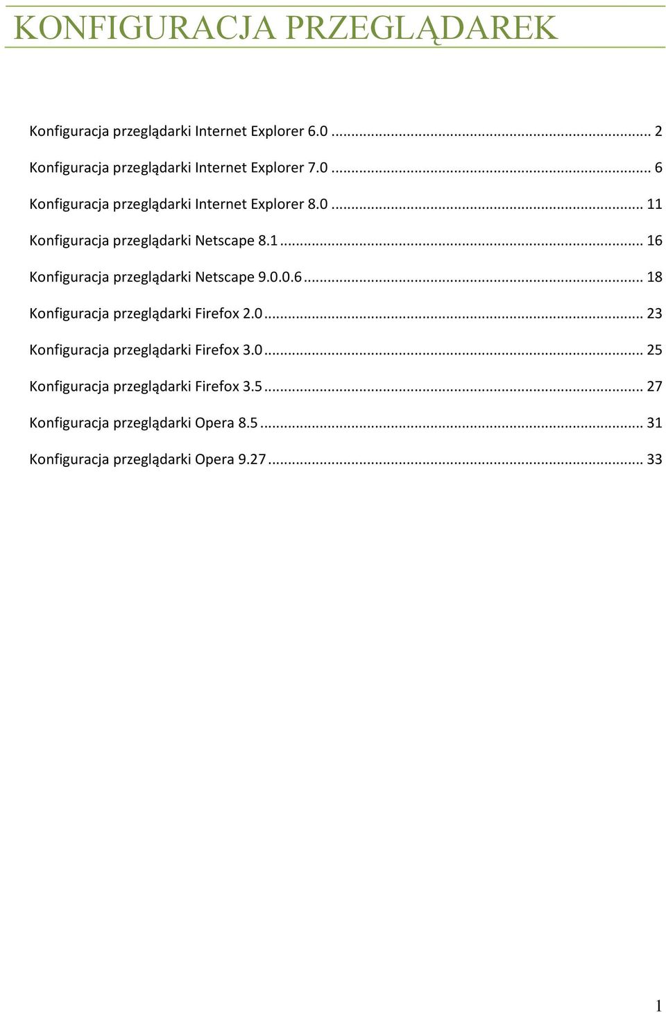 0.0.6... 18 Konfiguracja przeglądarki Firefox 2.0... 23 Konfiguracja przeglądarki Firefox 3.0... 25 Konfiguracja przeglądarki Firefox 3.