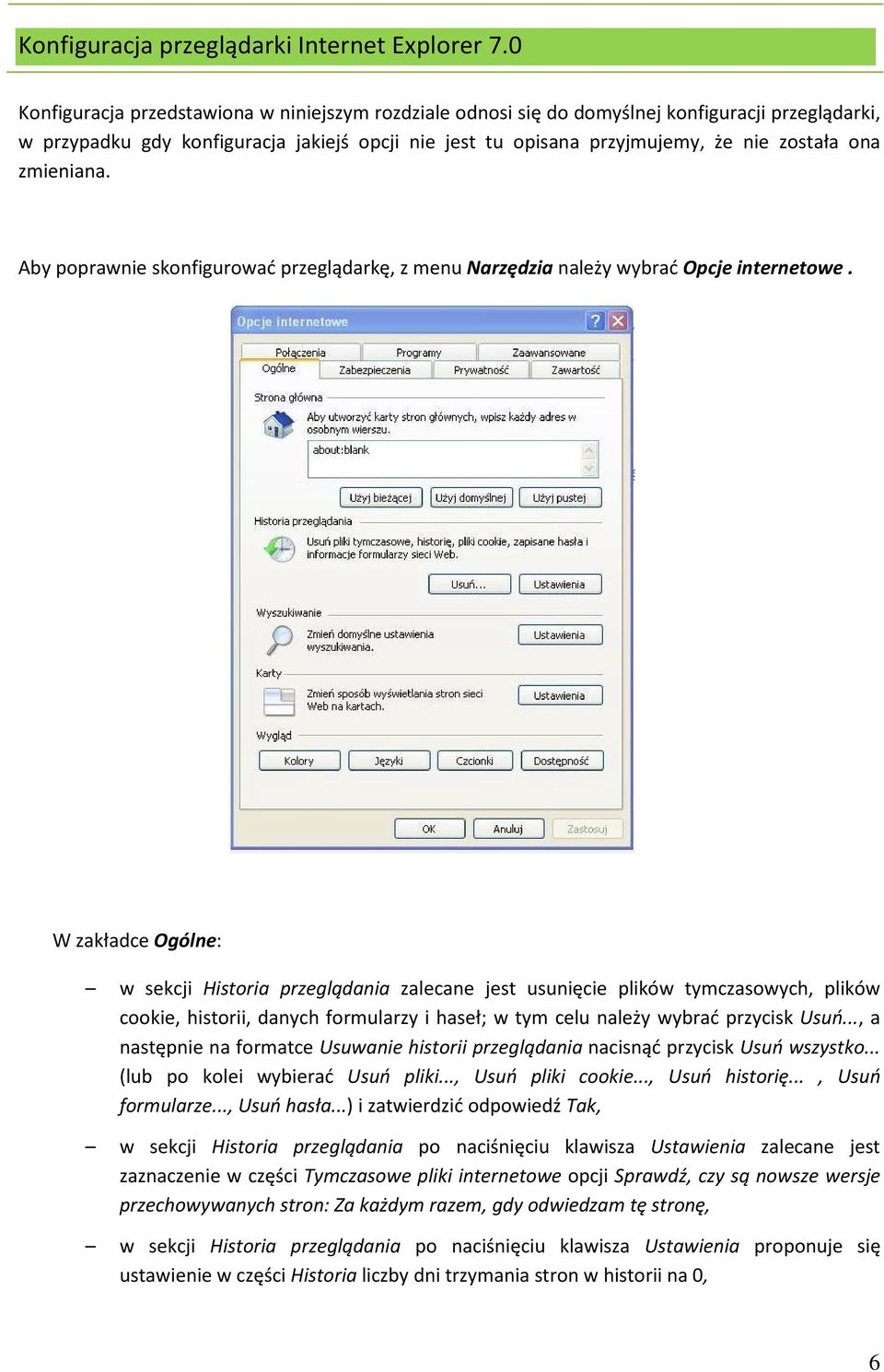 zmieniana. Aby poprawnie skonfigurować przeglądarkę, z menu Narzędzia należy wybrać Opcje internetowe.