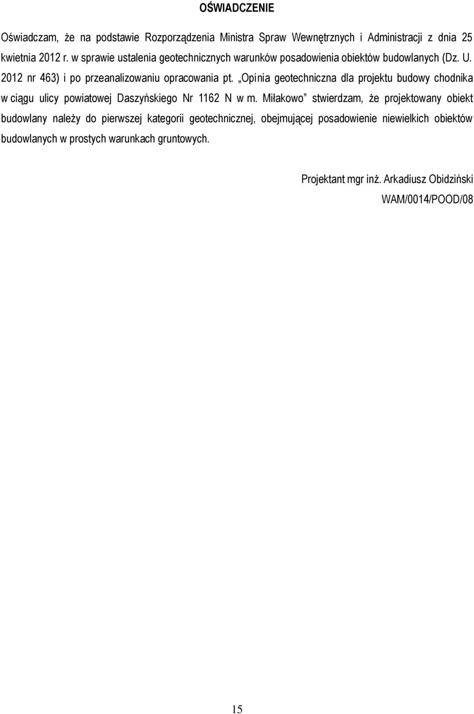 Opinia geotechniczna dla projektu budowy chodnika w ciągu ulicy powiatowej Daszyńskiego Nr 1162 N w m.