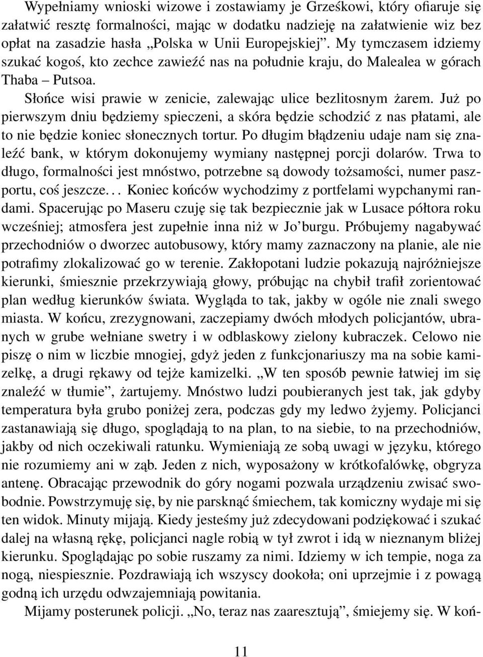 Już po pierwszym dniu będziemy spieczeni, a skóra będzie schodzić z nas płatami, ale to nie będzie koniec słonecznych tortur.