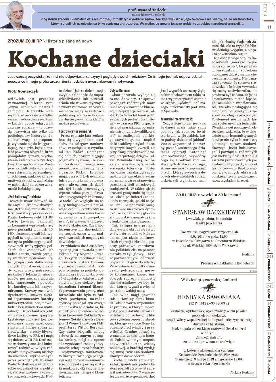 .. 11 ZROZUMIEĆ III RP \ Historia pisana na nowo Kochane dzieciaki Jest rzeczą oczywistą, że nikt nie odpowiada za czyny i poglądy swoich rodziców.