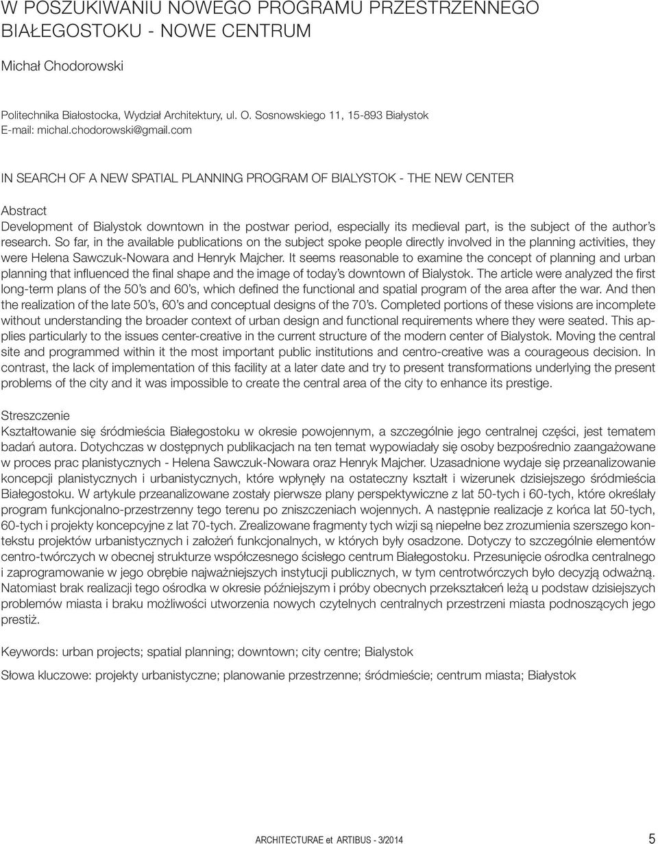 com IN SEARCH OF A NEW SPATIAL PLANNING PROGRAM OF BIALYSTOK - THE NEW CENTER Abstract Development of Bialystok downtown in the postwar period, especially its medieval part, is the subject of the