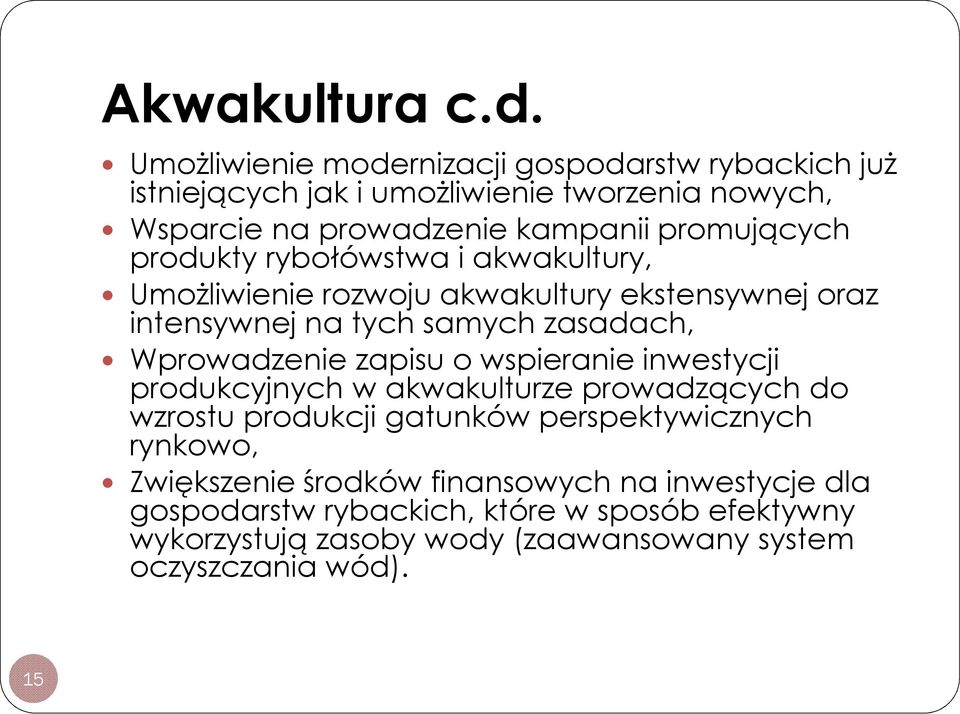 produkty rybołówstwa i akwakultury, UmoŜliwienie rozwoju akwakultury ekstensywnej oraz intensywnej na tych samych zasadach, Wprowadzenie zapisu o