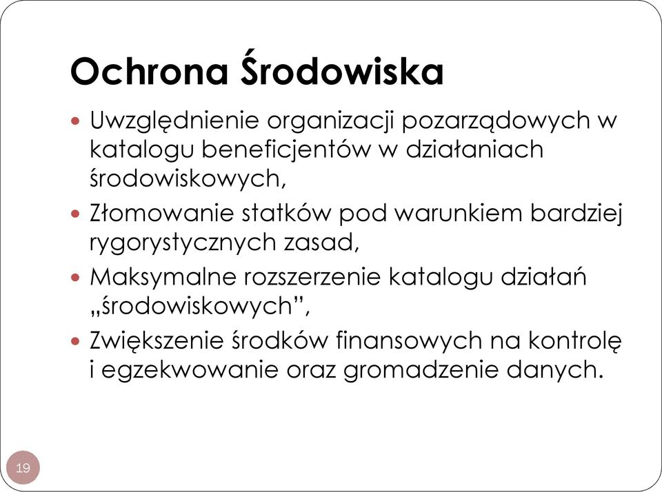 bardziej rygorystycznych zasad, Maksymalne rozszerzenie katalogu działań