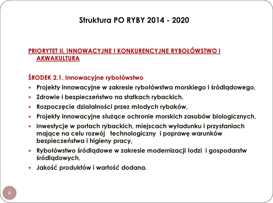 Innowacyjne rybołówstwo Projekty innowacyjne w zakresie rybołówstwa morskiego i śródlądowego, Zdrowie i bezpieczeństwo na statkach rybackich, Rozpoczęcie