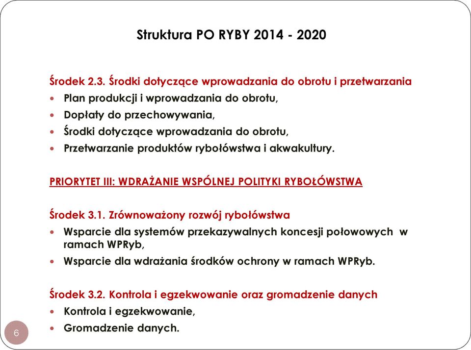 wprowadzania do obrotu, Przetwarzanie produktów rybołówstwa i akwakultury. PRIORYTET III: WDRAśANIE WSPÓLNEJ POLITYKI RYBOŁÓWSTWA Środek 3.1.