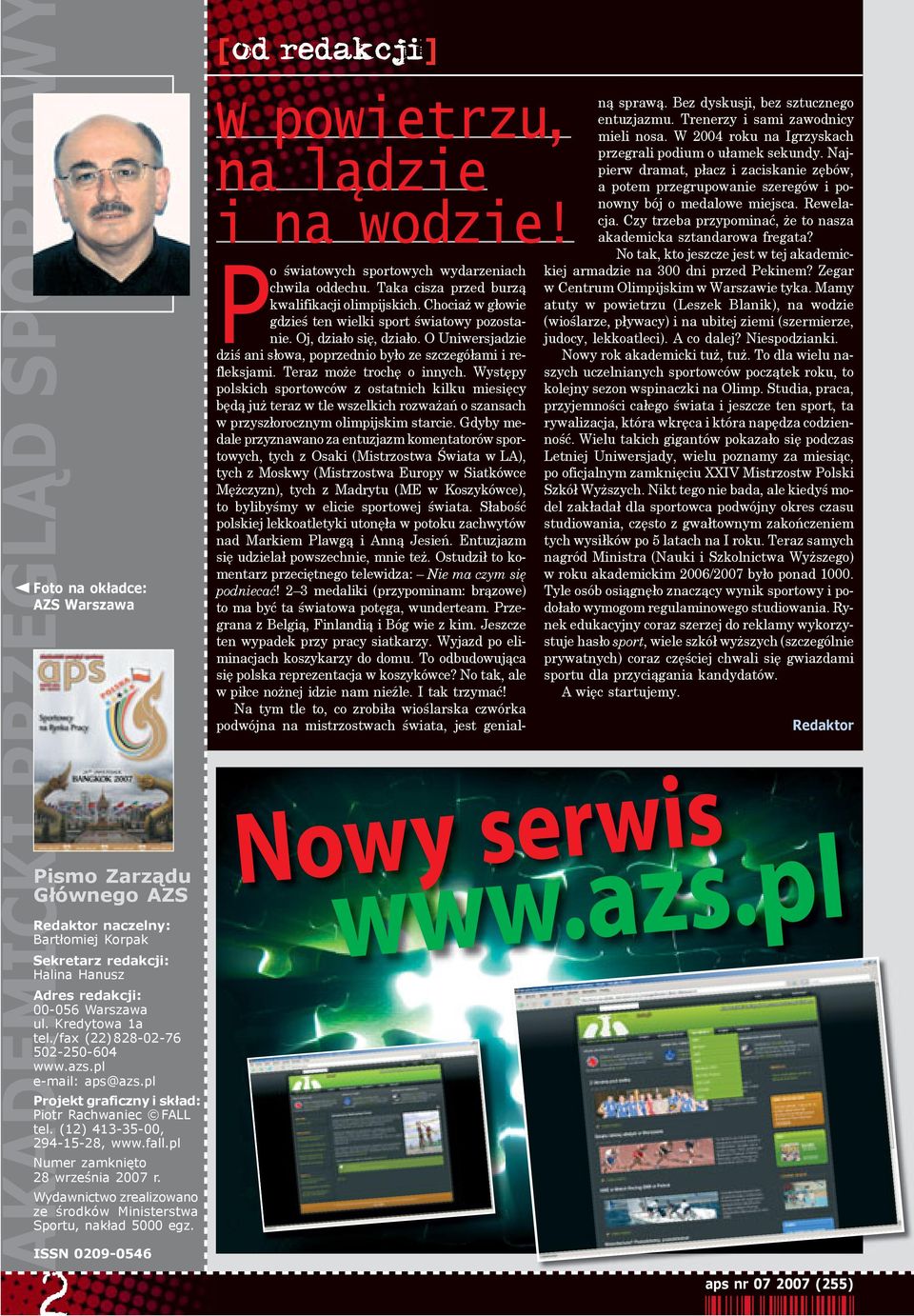 Wydawnictwo zrealizowano ze środków Ministerstwa Sportu, nakład 5000 egz. ISSN 0209-0546 [od redakcji] W powietrzu, na lądzie i na wodzie! Po światowych sportowych wydarzeniach chwila oddechu.