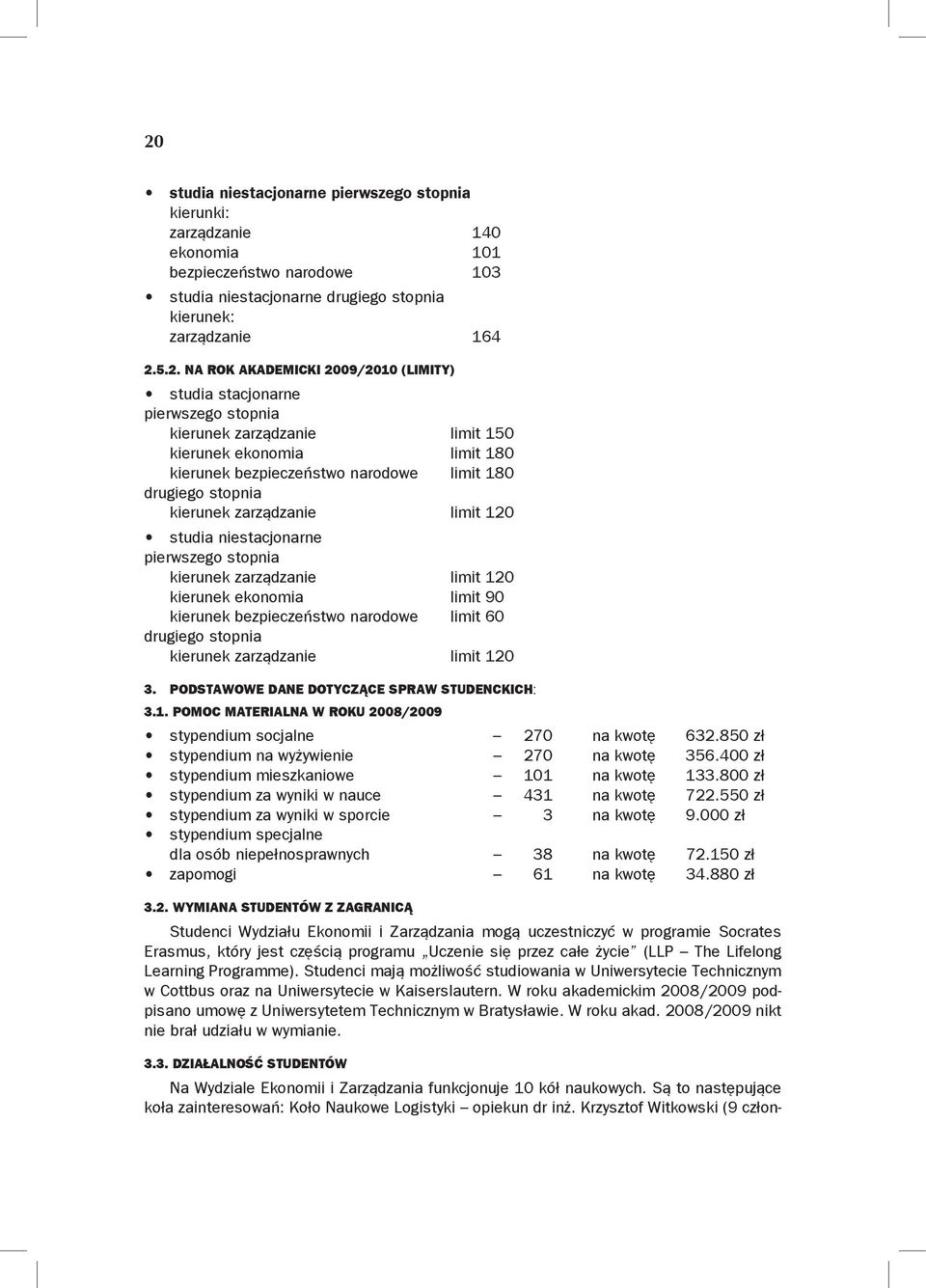 zarządzanie limit 120 studia niestacjonarne pierwszego stopnia kierunek zarządzanie limit 120 kierunek ekonomia limit 90 kierunek bezpieczeństwo narodowe limit 60 drugiego stopnia kierunek