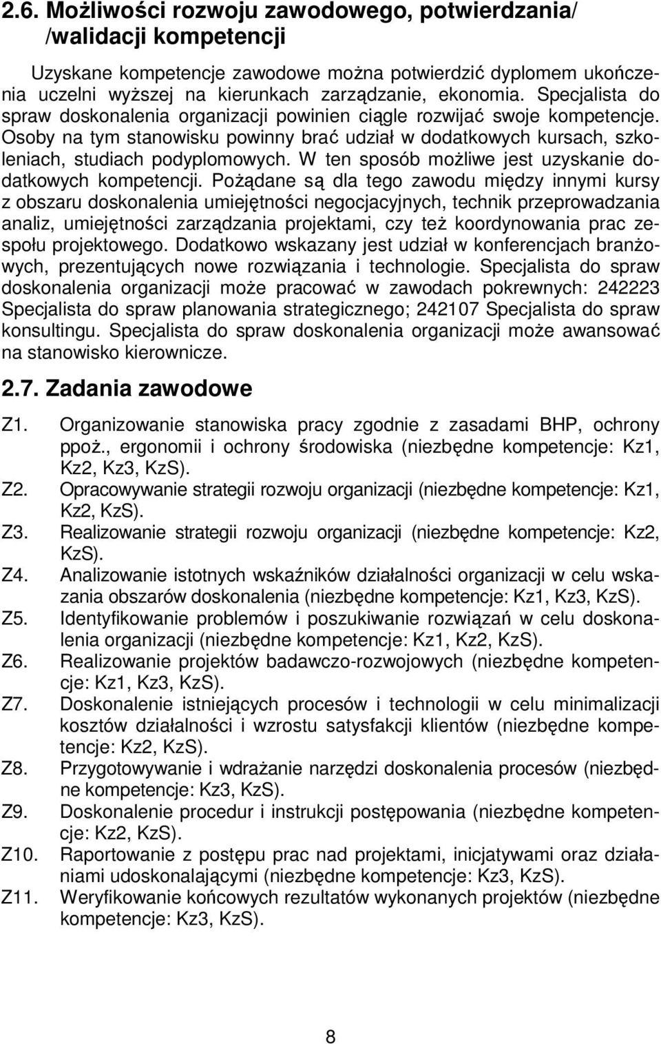 W ten sposób możliwe jest uzyskanie dodatkowych kompetencji.