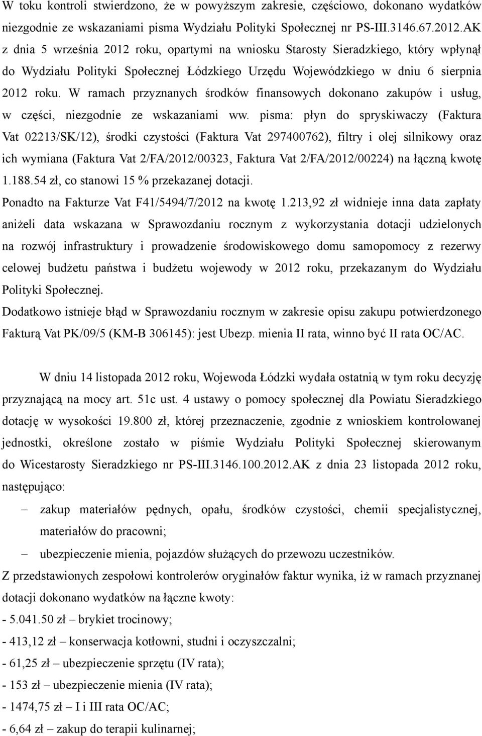 W ramach przyznanych środków finansowych dokonano zakupów i usług, w części, niezgodnie ze wskazaniami ww.