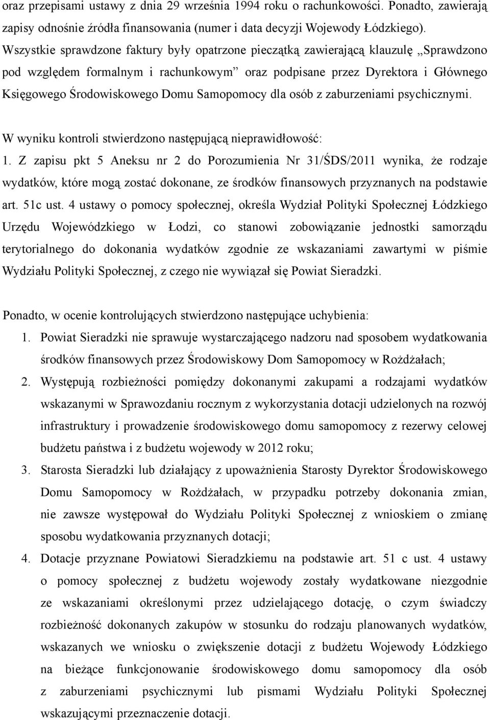 Samopomocy dla osób z zaburzeniami psychicznymi. W wyniku kontroli stwierdzono następującą nieprawidłowość: 1.