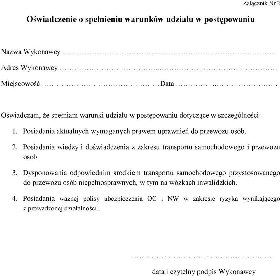 Posiadania wiedzy i doświadczenia z zakresu transportu samochodowego i przewozu osób. 3.