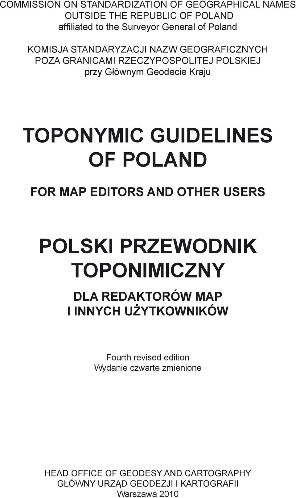 GUIDELINES OF POLAND FOR MAP EDITORS AND OTHER USERS POLSKI PRZEWODNIK TOPONIMICZNY DLA REDAKTORÓW MAP I INNYCH UŻYTKOWNIKÓW