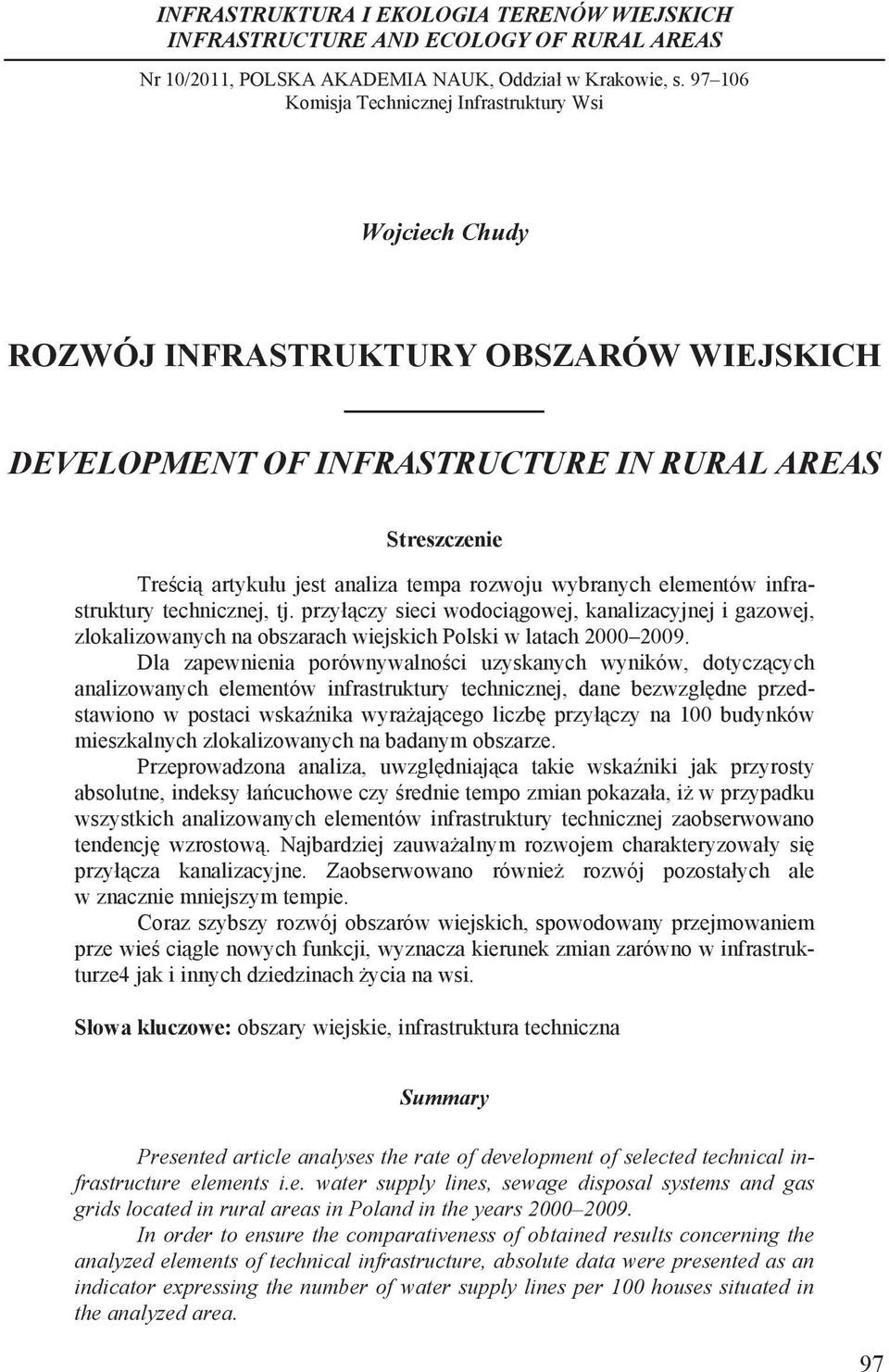 .. Wojciech Chudy ROZWÓJ INFRASTRUKTURY OBSZARÓW WIEJSKICH DEVELOPMENT OF INFRASTRUCTURE IN RURAL AREAS Streszczenie Tre ci artyku u jest analiza tempa rozwoju wybranych elementów infrastruktury