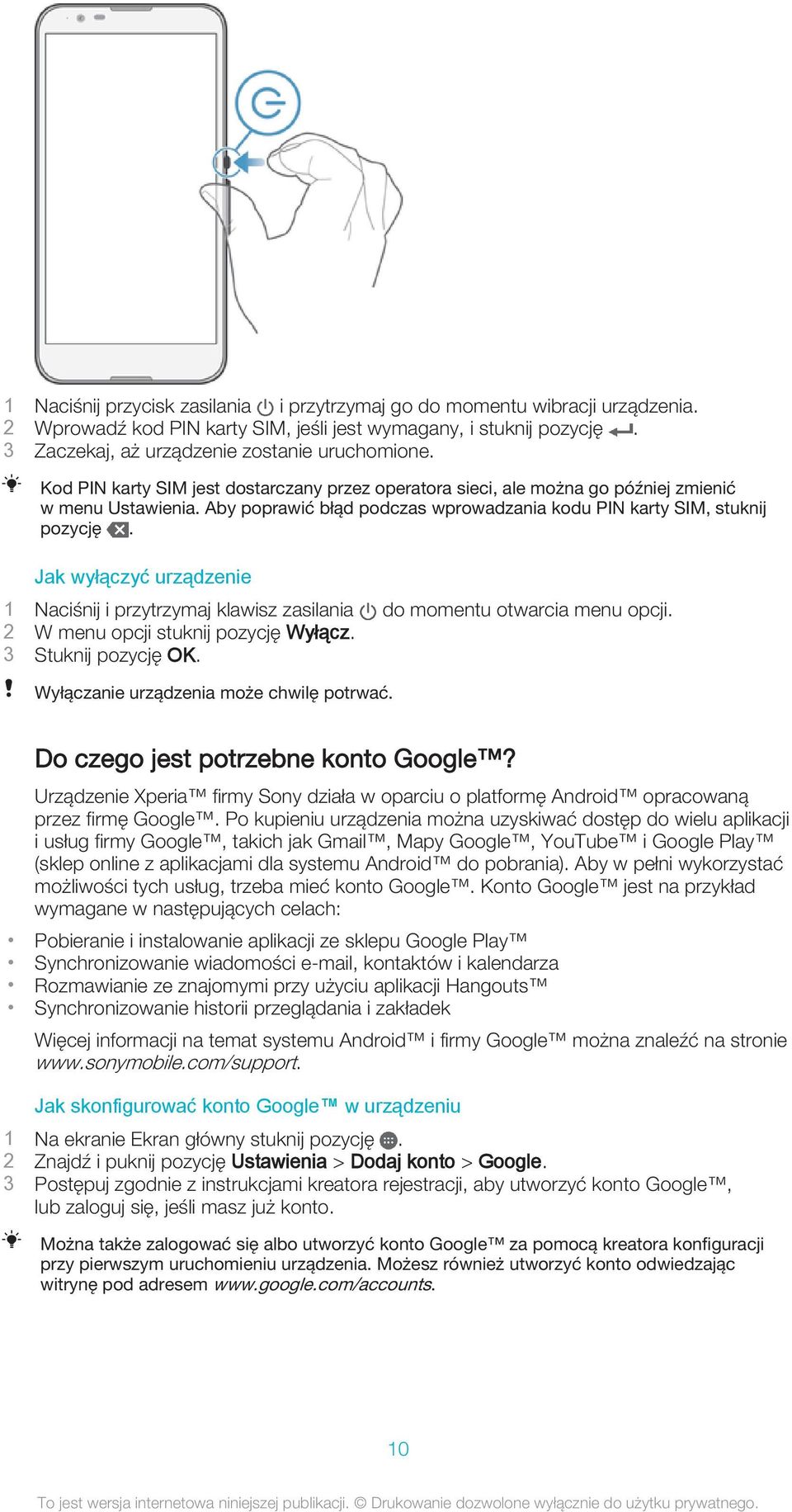 Jak wyłączyć urządzenie 1 Naciśnij i przytrzymaj klawisz zasilania do momentu otwarcia menu opcji. 2 W menu opcji stuknij pozycję Wyłącz. 3 Stuknij pozycję OK.