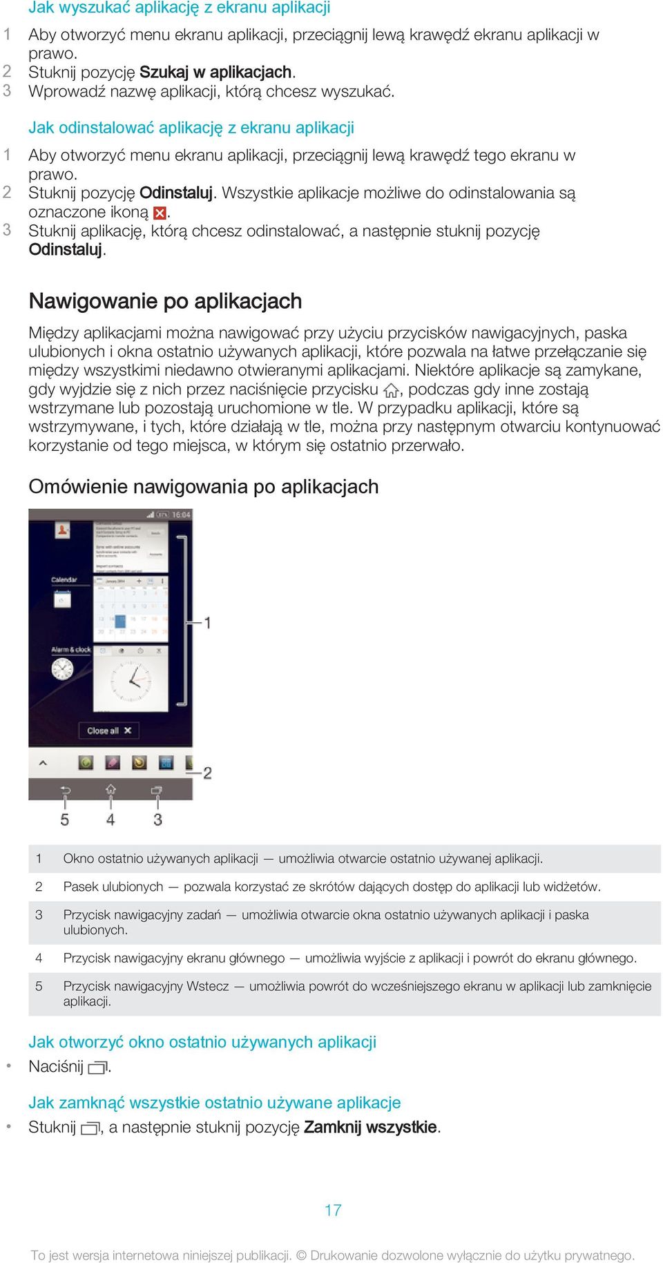 2 Stuknij pozycję Odinstaluj. Wszystkie aplikacje możliwe do odinstalowania są oznaczone ikoną. 3 Stuknij aplikację, którą chcesz odinstalować, a następnie stuknij pozycję Odinstaluj.