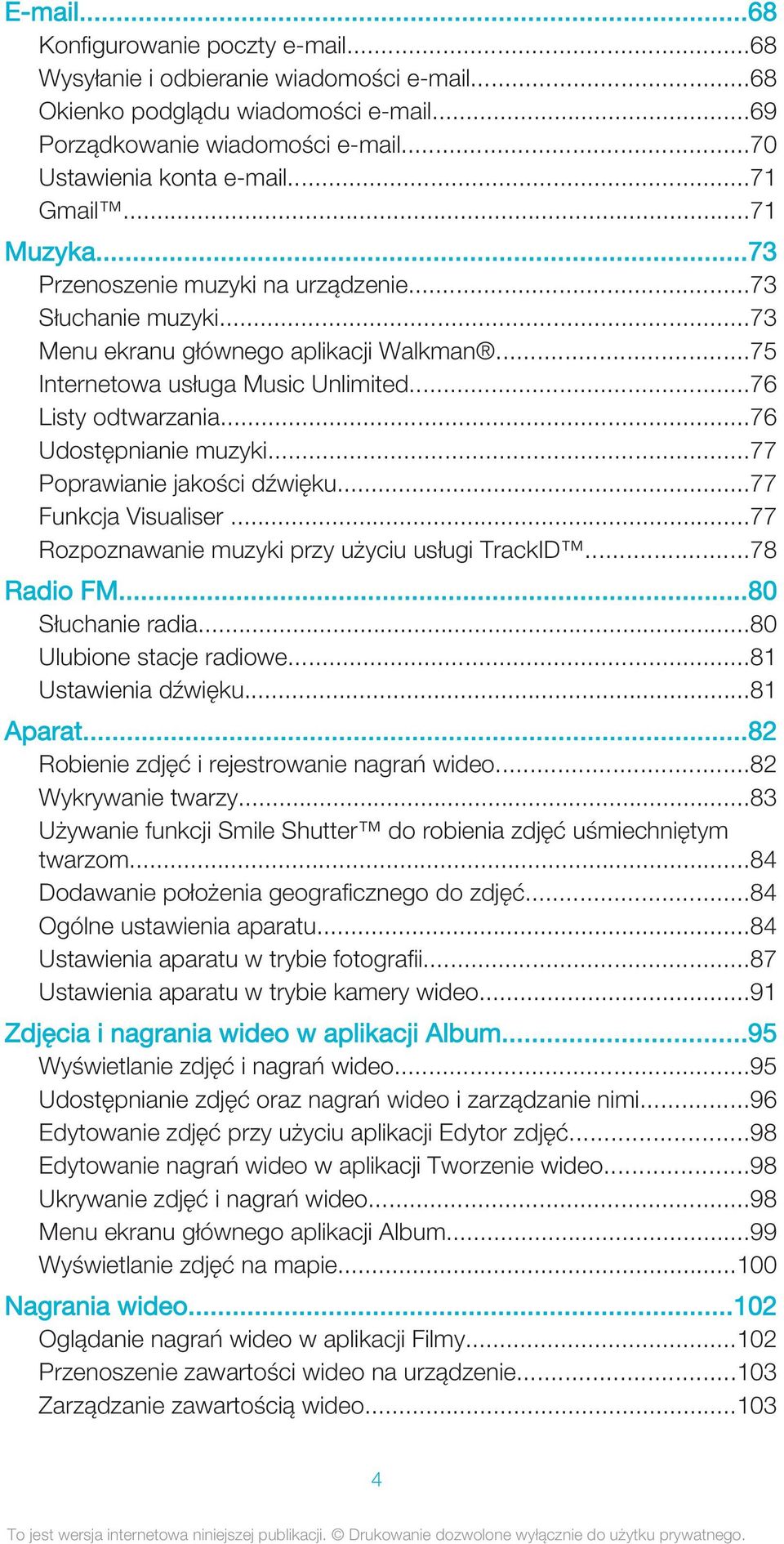 ..76 Udostępnianie muzyki...77 Poprawianie jakości dźwięku...77 Funkcja Visualiser...77 Rozpoznawanie muzyki przy użyciu usługi TrackID...78 Radio FM...80 Słuchanie radia...80 Ulubione stacje radiowe.