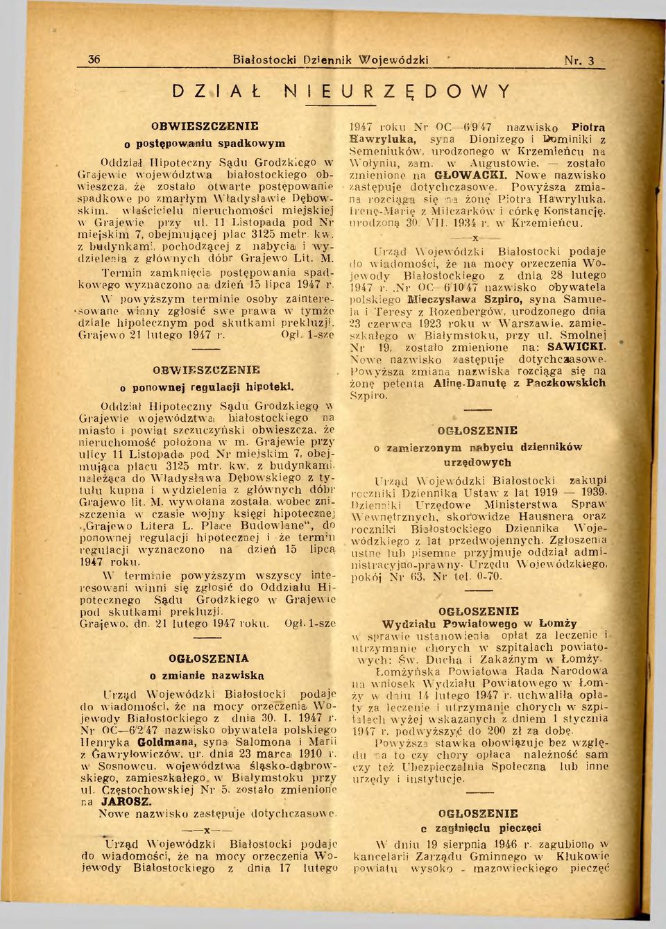 z budynkam i, pochodzącej z nabyciai i w y dzielenia z głów nych dóbr Grajewo Lit. M. Termin zamknięcia, postępowania spadkowego wyznaczono na dzień 15 lipca 1947 r.