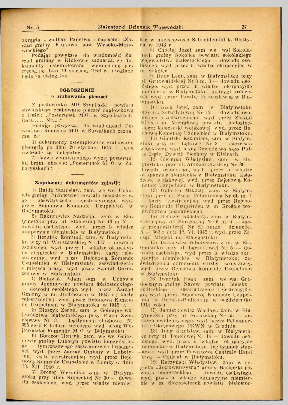 OGŁOSZENIE o zrabowaniu pieczęci Z posterunku MO Szypliszki powiatu suwalskiego zrabowano pieczęć nagłówkową o treści: Posterunek M O. w Szypliszkach. D ata... N r.