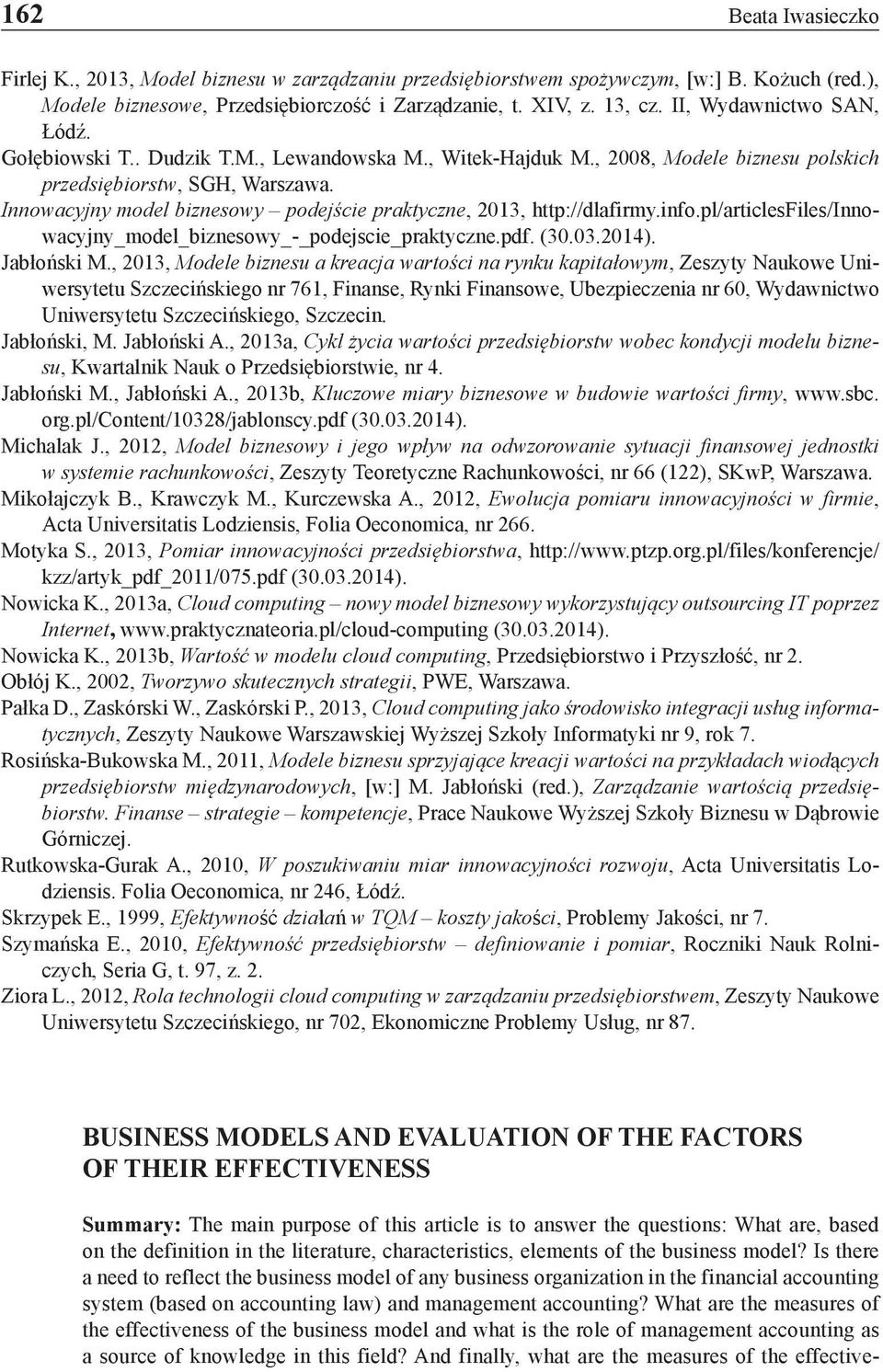Innowacyjny model biznesowy podejście praktyczne, 2013, http://dlafirmy.info.pl/articlesfiles/innowacyjny_model_biznesowy_-_podejscie_praktyczne.pdf. (30.03.2014). Jabłoński M.