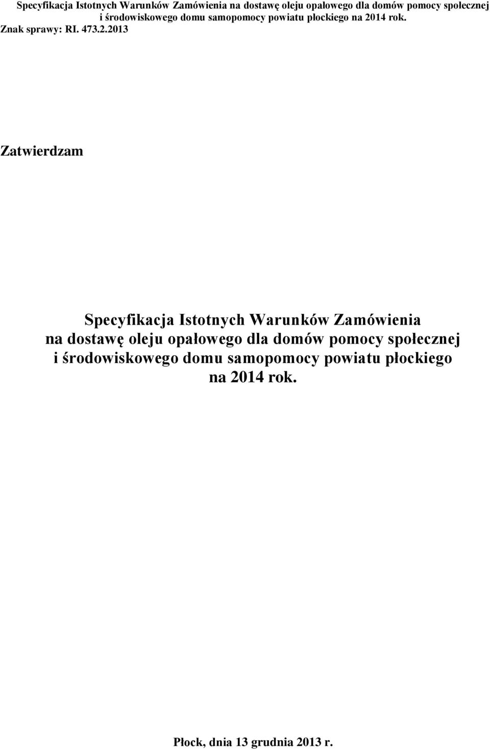 14 rok. Znak sprawy: RI. 473.2.2013 Zatwierdzam  14 rok. Płock, dnia 13 grudnia 2013 r.