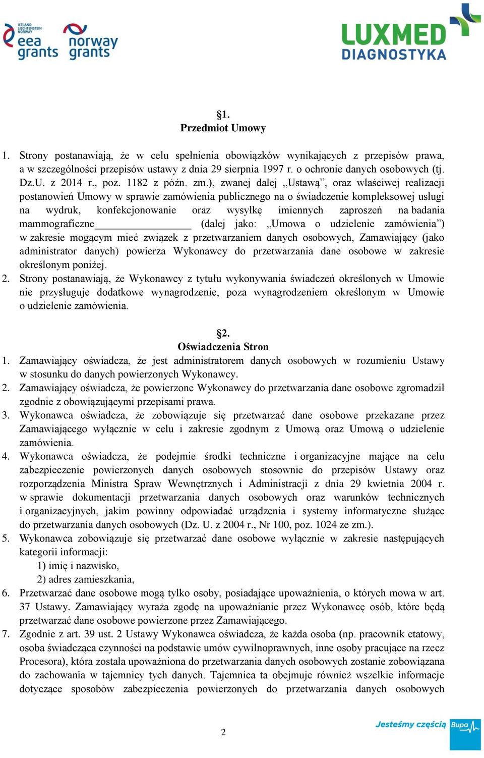 ), zwanej dalej Ustawą, oraz właściwej realizacji postanowień Umowy w sprawie zamówienia publicznego na o świadczenie kompleksowej usługi na wydruk, konfekcjonowanie oraz wysyłkę imiennych zaproszeń