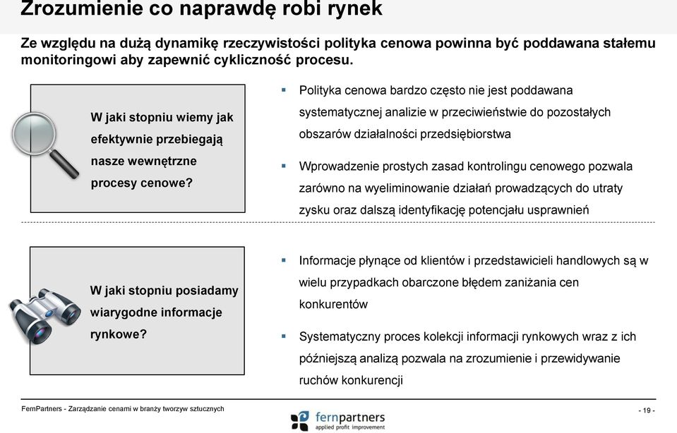 Polityka cenowa bardzo często nie jest poddawana systematycznej analizie w przeciwieństwie do pozostałych obszarów działalności przedsiębiorstwa Wprowadzenie prostych zasad kontrolingu cenowego