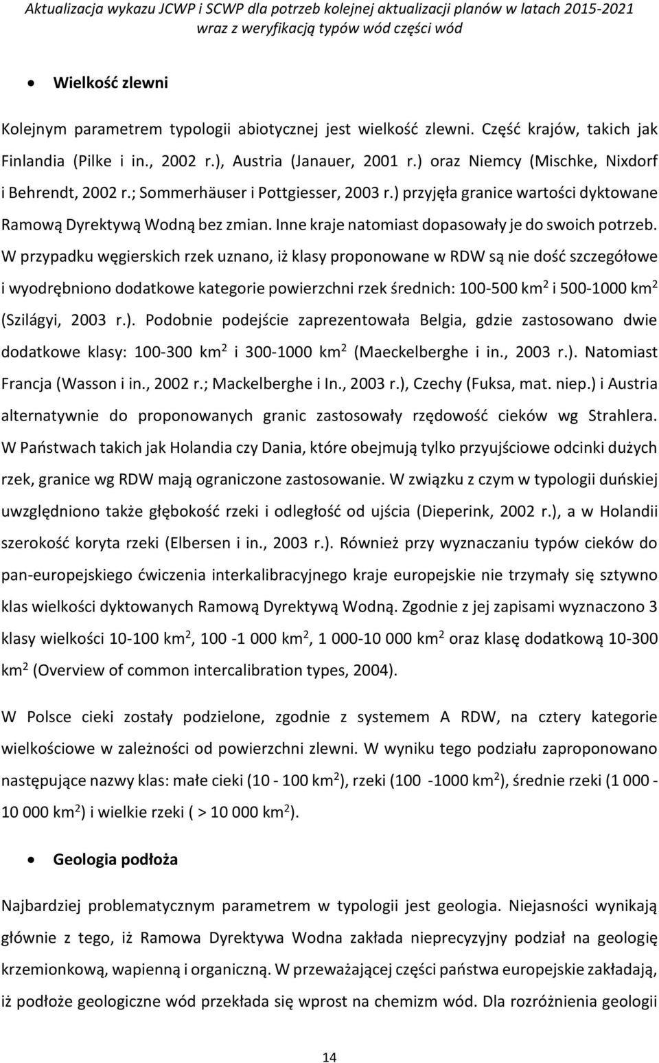 Inne kraje natomiast dopasowały je do swoich potrzeb.