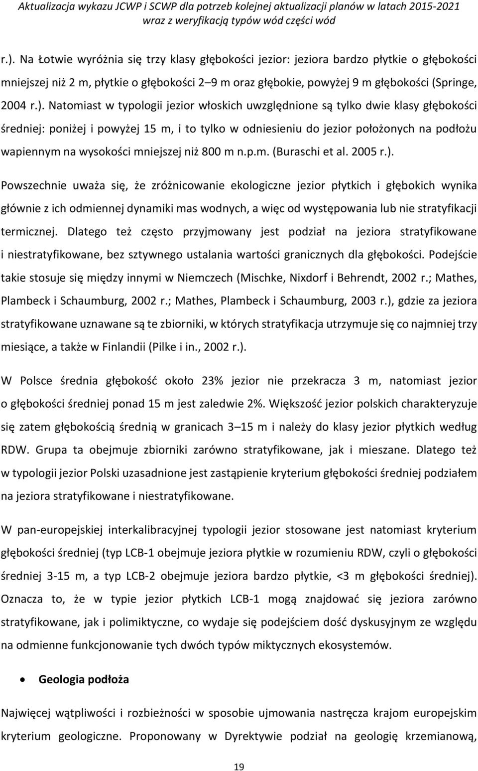 mniejszej niż 800 m n.p.m. (Buraschi et al. 2005 r.).