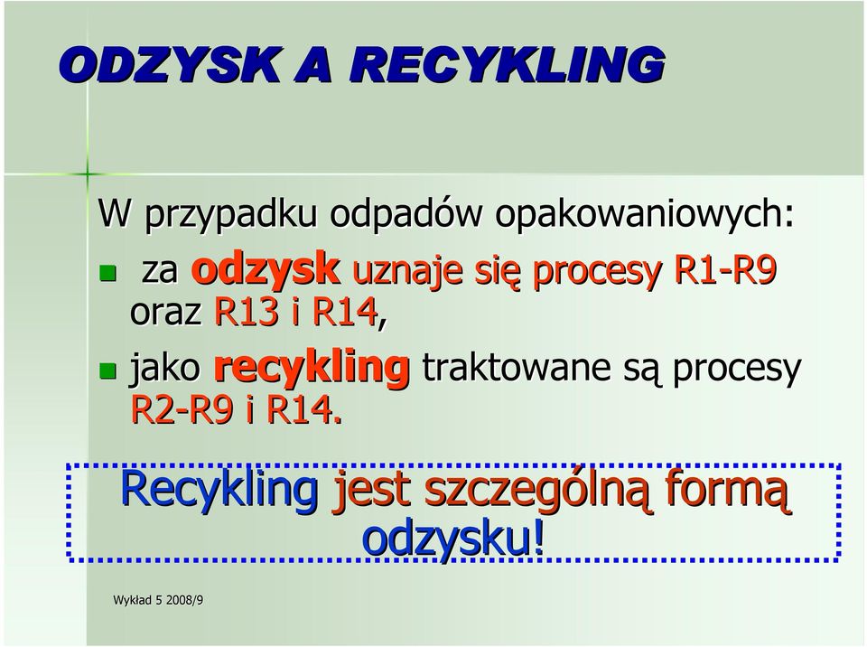 R9 oraz R13 i R14, jako recykling traktowane sąs