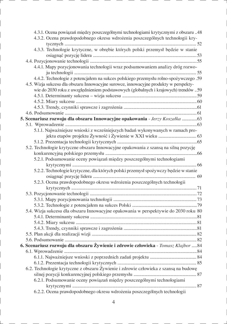 Technologie z potencjałem na sukces polskiego przemysłu rolno-spożywczego. 59