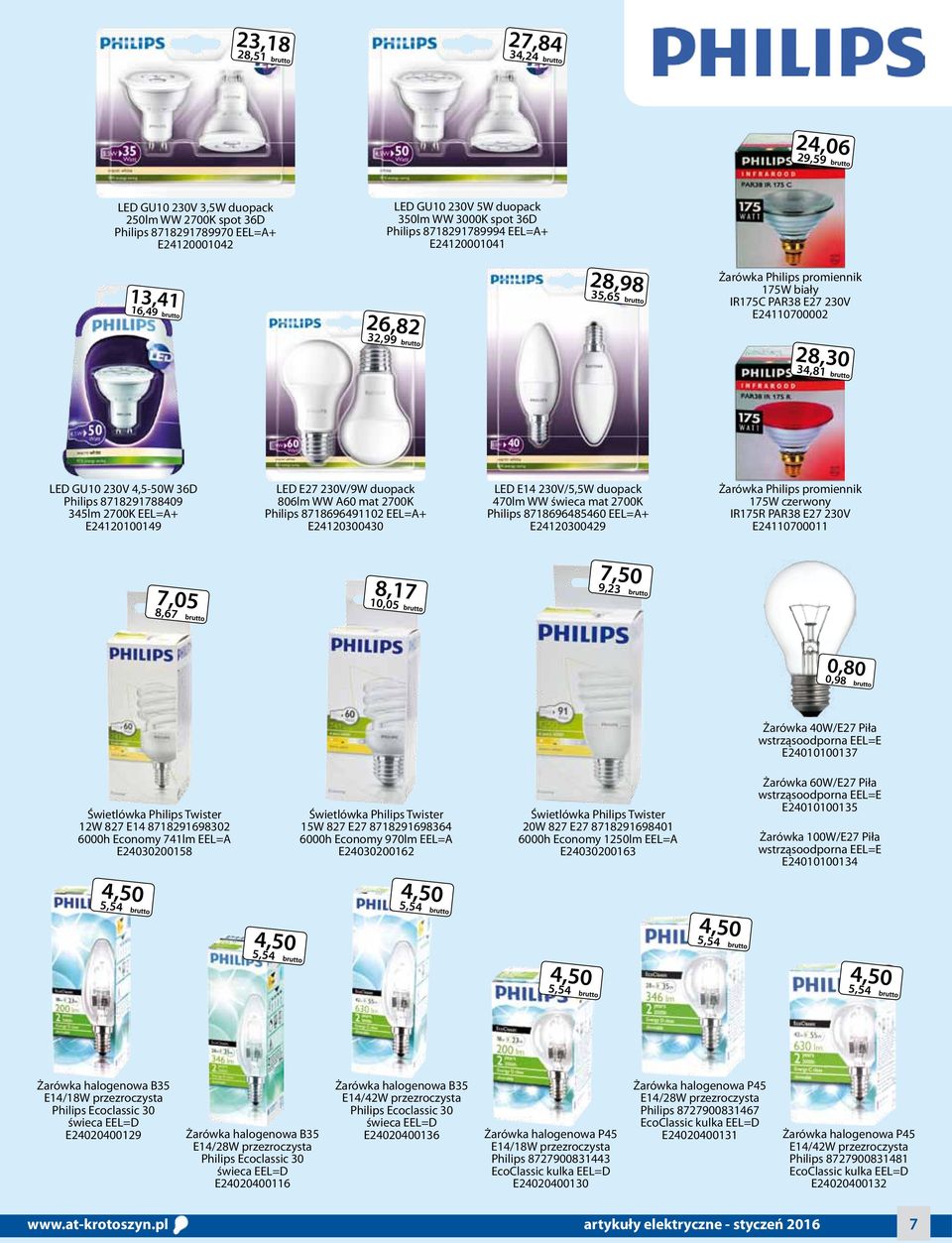 2700K EEL=A+ E24120100149 LED E27 230V/9W duopack 806lm WW A60 mat 2700K Philips 8718696491102 EEL=A+ E24120300430 LED E14 230V/5,5W duopack 470lm WW świeca mat 2700K Philips 8718696485460 EEL=A+