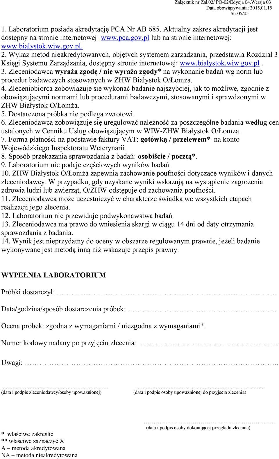 Księgi Systemu Zarządzania, dostępny stronie internetowej: www.bialystok.wiw.gov.pl. 3.