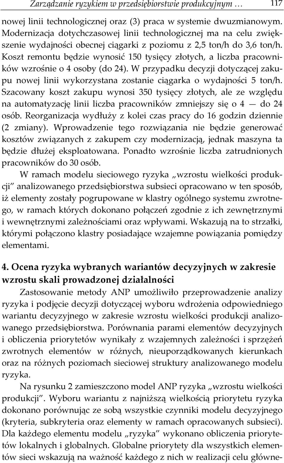 Koszt remontu będzie wynosić 150 tysięcy złotych, a liczba pracowników wzrośnie o 4 osoby (do 24).