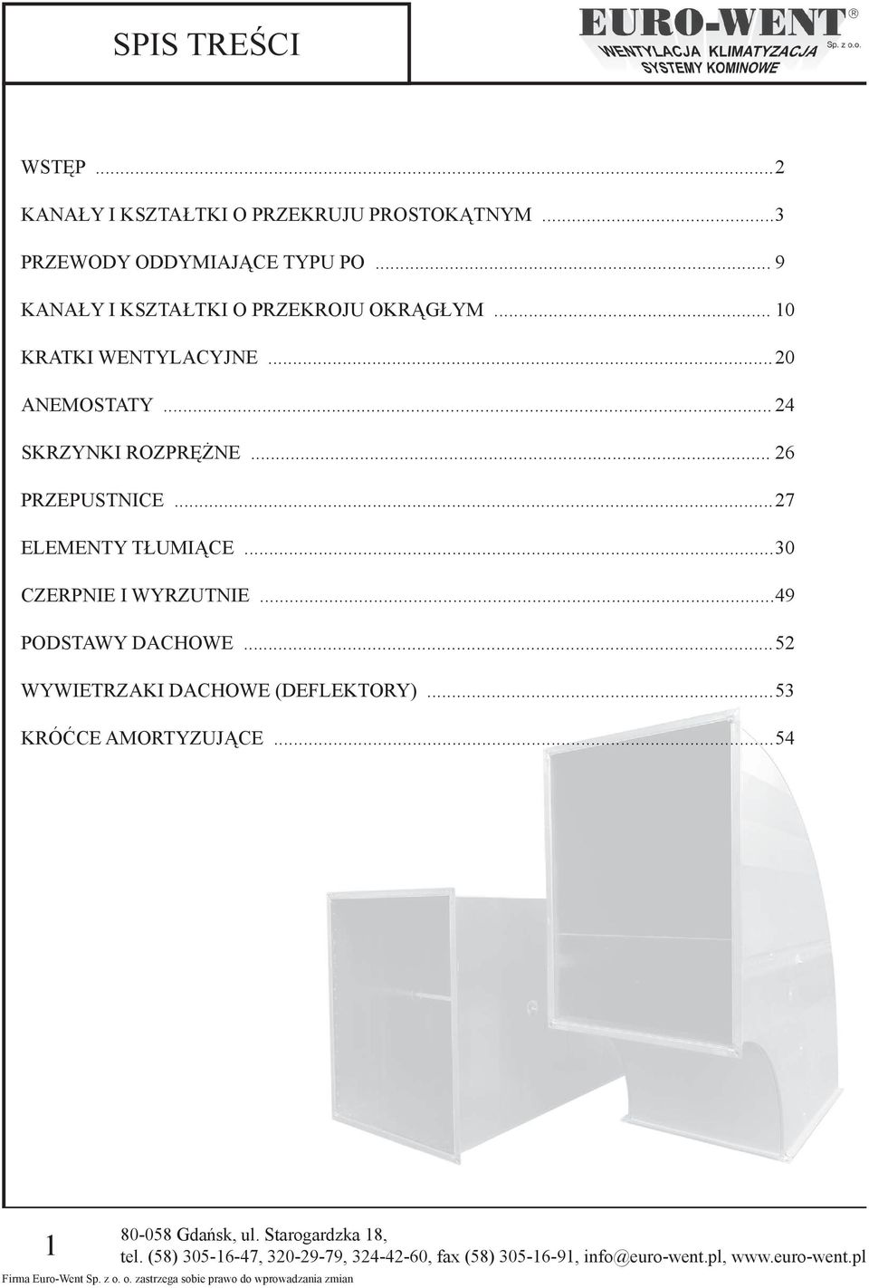 .. 10 KRATKI WENTYLACYJNE... 20 ANEMOSTATY... 24 SKRZYNKI ROZPRĘŻNE... 26 PRZEPUSTNICE.