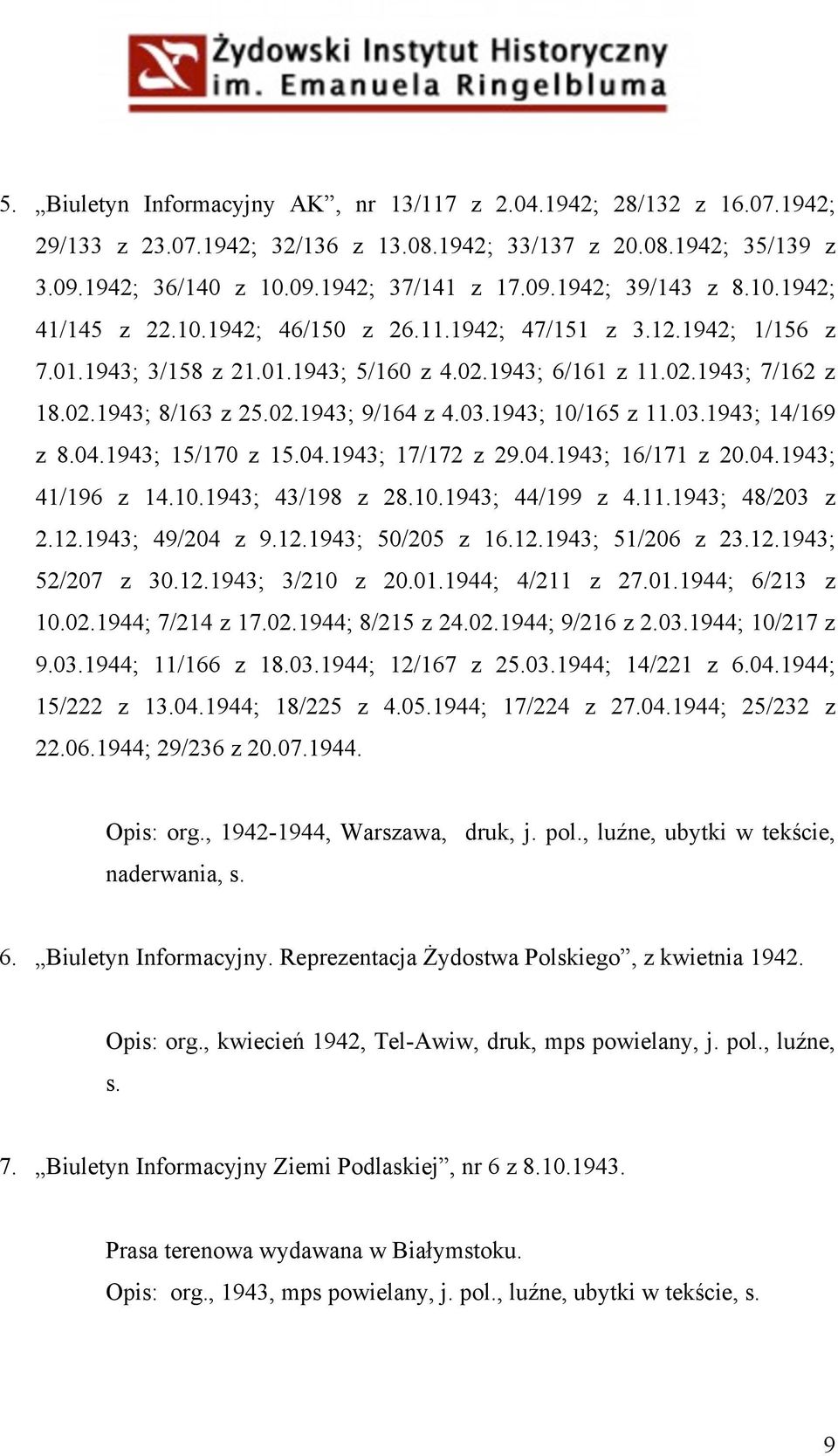 03.1943; 10/165 z 11.03.1943; 14/169 z 8.04.1943; 15/170 z 15.04.1943; 17/172 z 29.04.1943; 16/171 z 20.04.1943; 41/196 z 14.10.1943; 43/198 z 28.10.1943; 44/199 z 4.11.1943; 48/203 z 2.12.