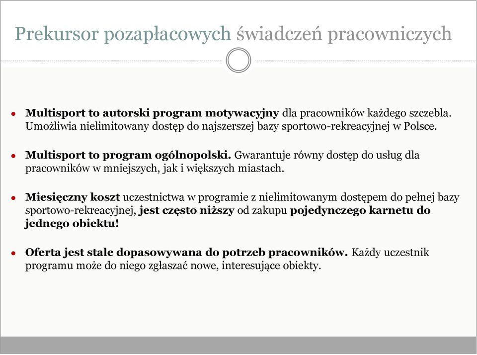 Gwarantuje równy dostęp do usług dla pracowników w mniejszych, jak i większych miastach.