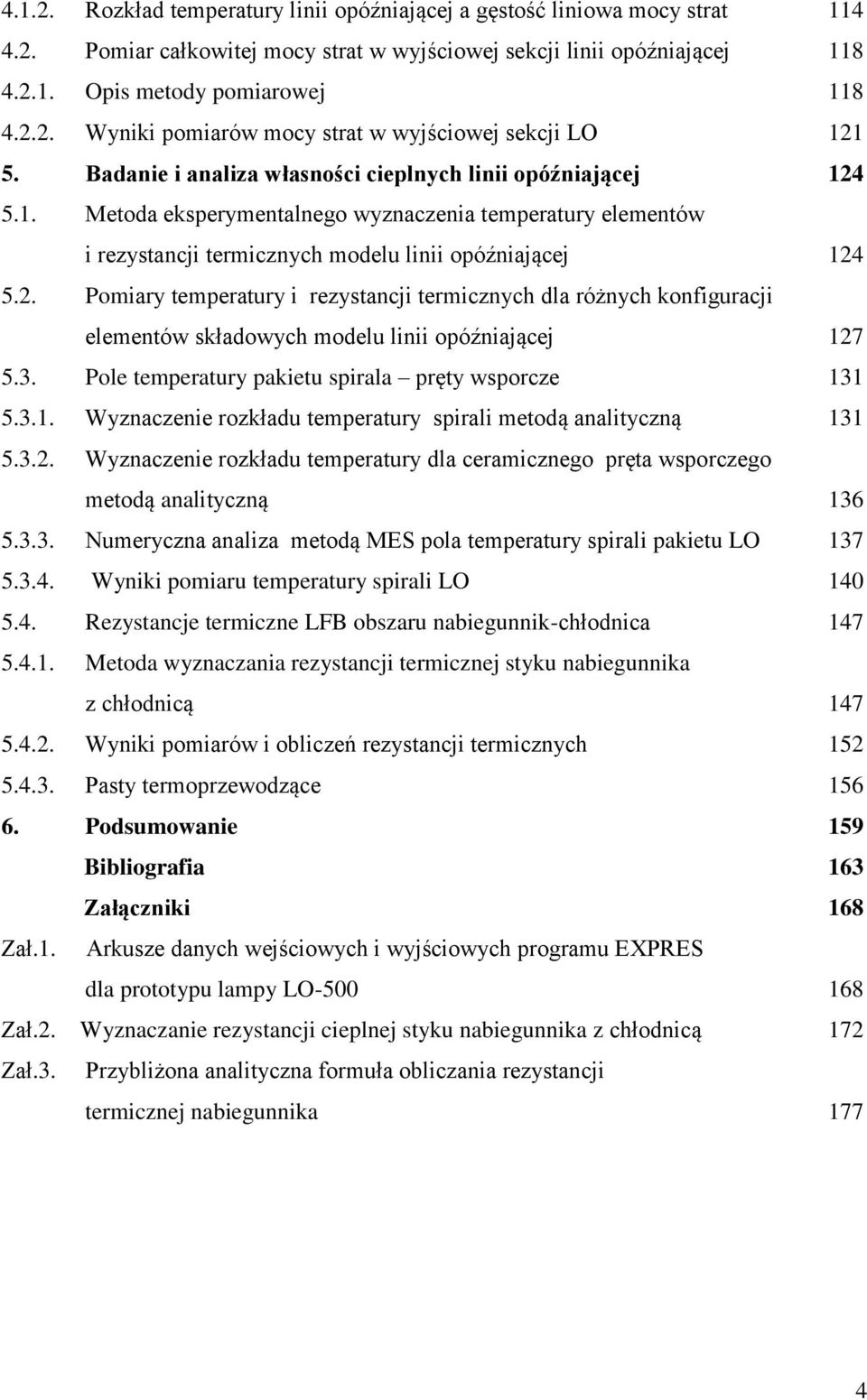 3. Pole temperatury pakietu spirala pręty wsporcze 131 5.3.1. Wyznaczenie rozkładu temperatury spirali metodą analityczną 131 5.3.2.