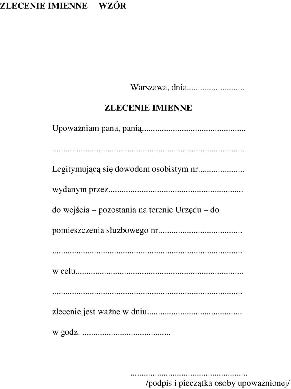 .. do wejścia pozostania na terenie Urzędu do pomieszczenia słuŝbowego nr.