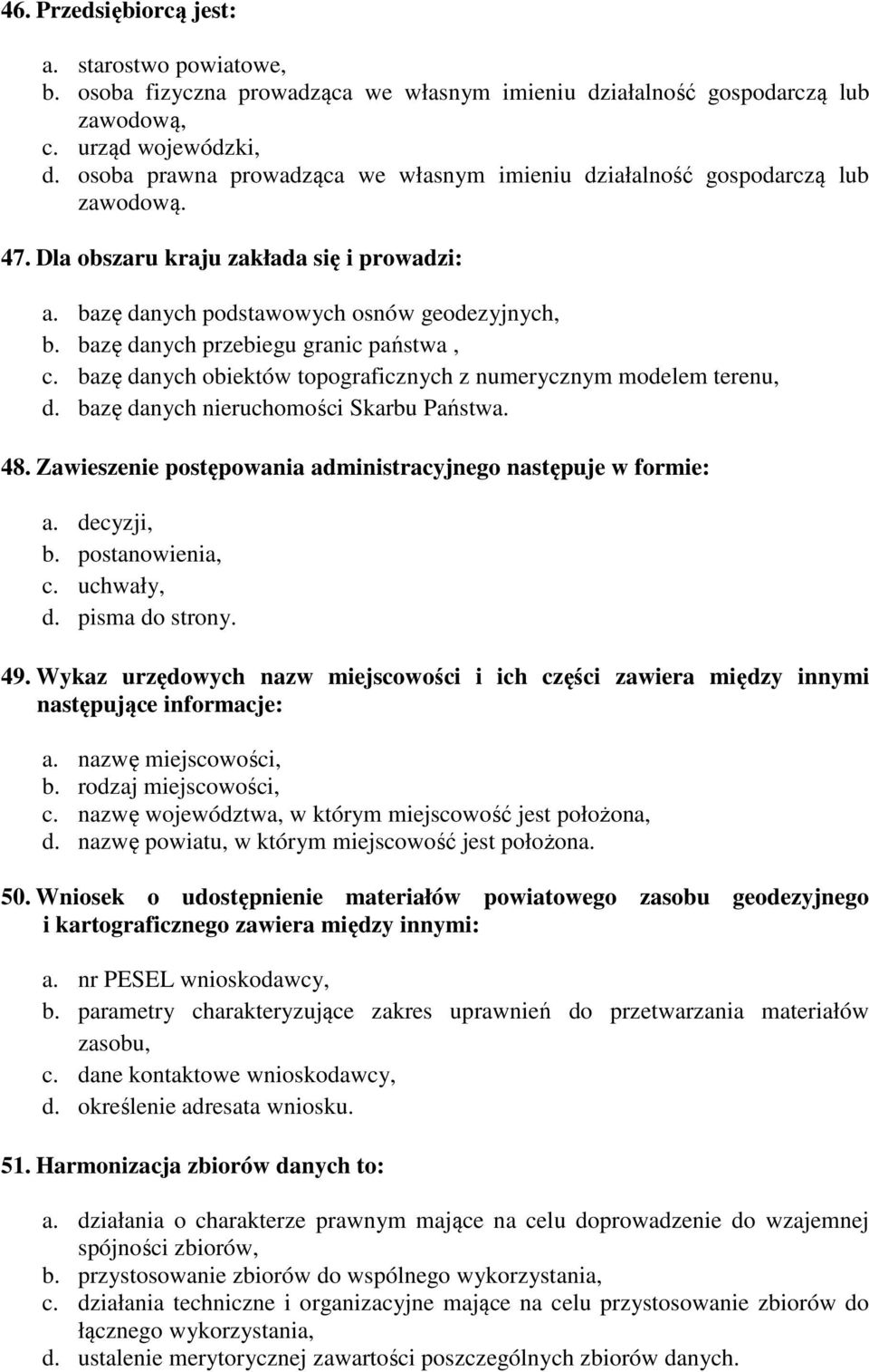 bazę danych przebiegu granic państwa, c. bazę danych obiektów topograficznych z numerycznym modelem terenu, d. bazę danych nieruchomości Skarbu Państwa. 48.