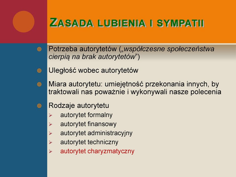 by traktowali nas poważnie i wykonywali nasze polecenia Rodzaje autorytetu autorytet