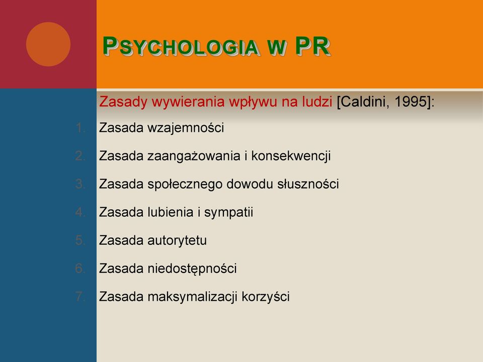 Zasada społecznego dowodu słuszności 4. Zasada lubienia i sympatii 5.