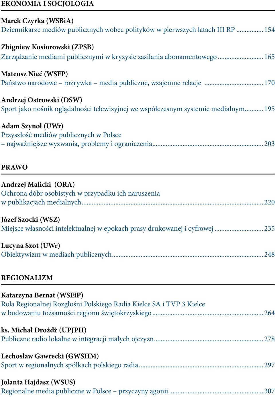 .. 170 Andrzej Ostrowski (DSW) Sport jako nośnik oglądalności telewizyjnej we współczesnym systemie medialnym.