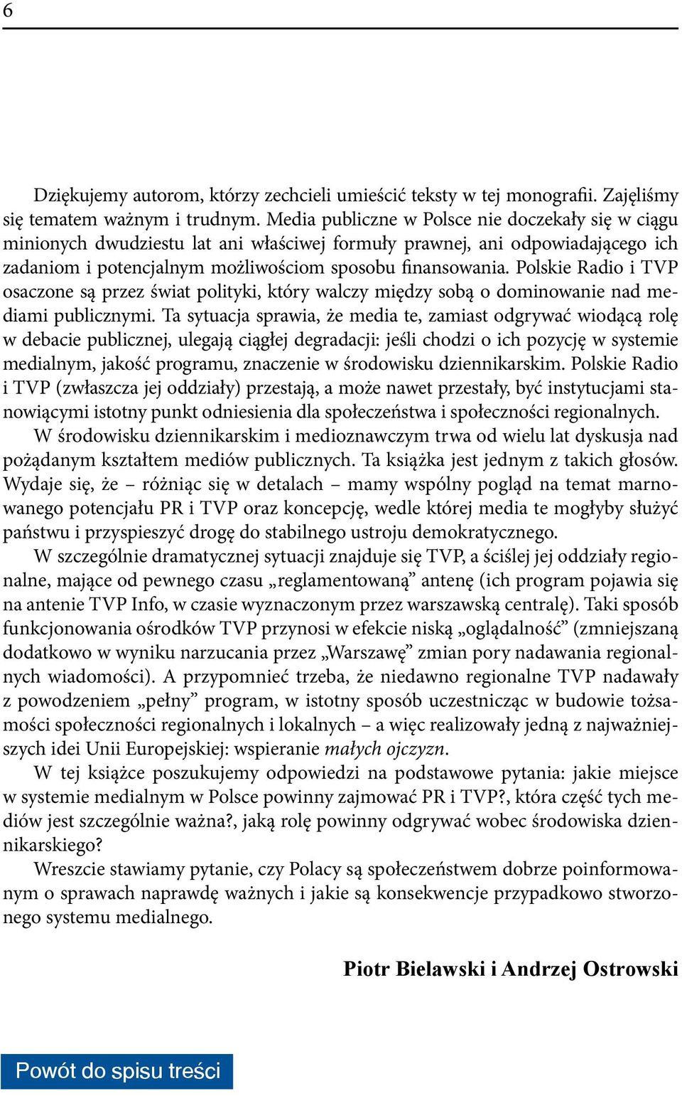 Polskie Radio i TVP osaczone są przez świat polityki, który walczy między sobą o dominowanie nad mediami publicznymi.