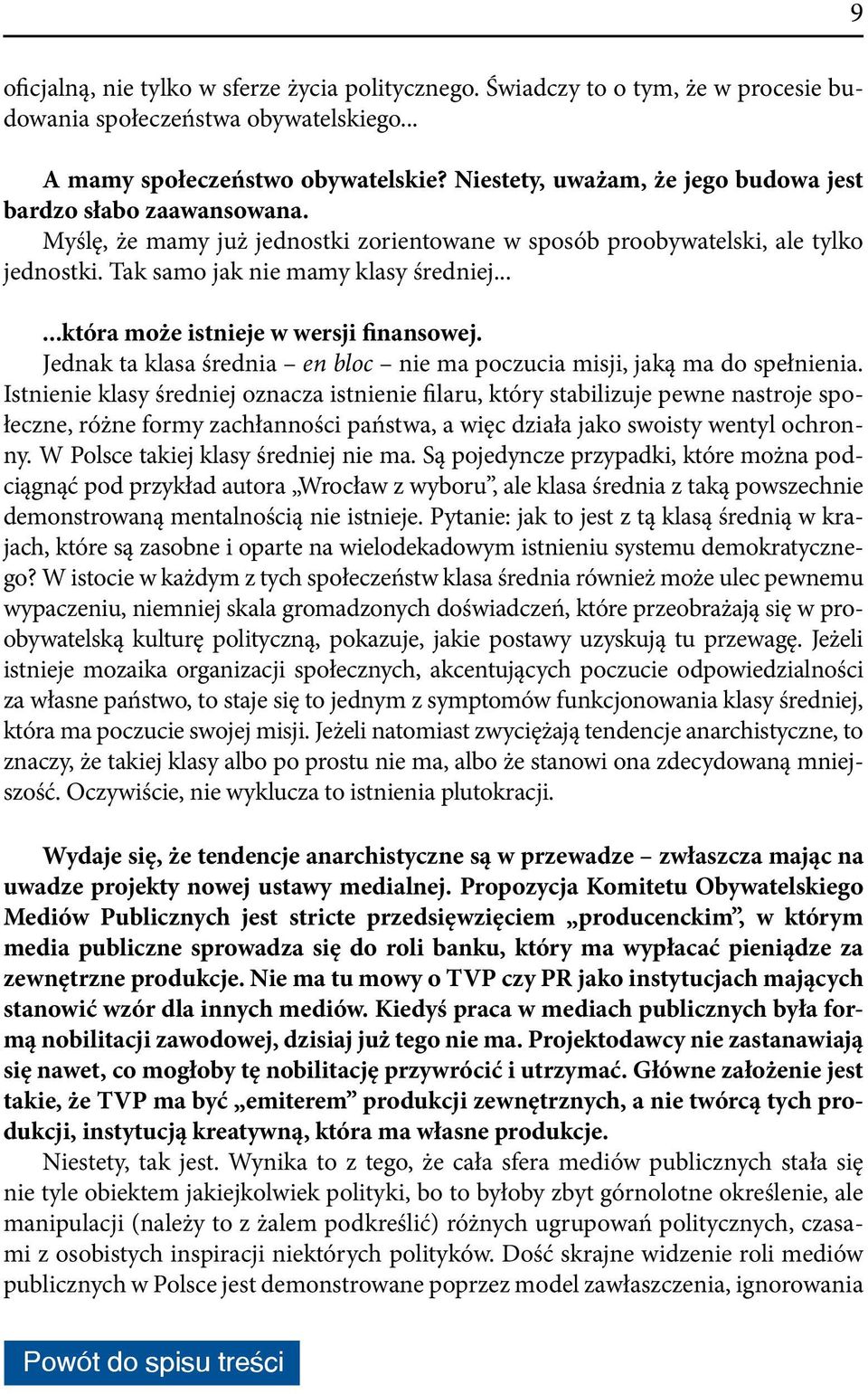 .....która może istnieje w wersji finansowej. Jednak ta klasa średnia en bloc nie ma poczucia misji, jaką ma do spełnienia.