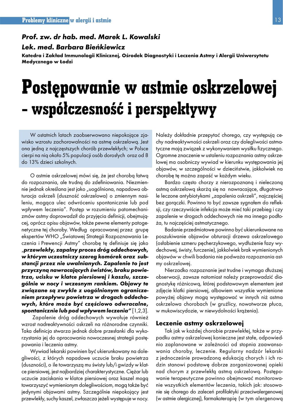 Barbara Bieńkiewicz Katedra i Zakład Immunologii Klinicznej, Ośrodek Diagnostyki i Leczenia Astmy i Alergii Uniwersytetu Medycznego w Łodzi Postępowanie w astmie oskrzelowej - współczesność i