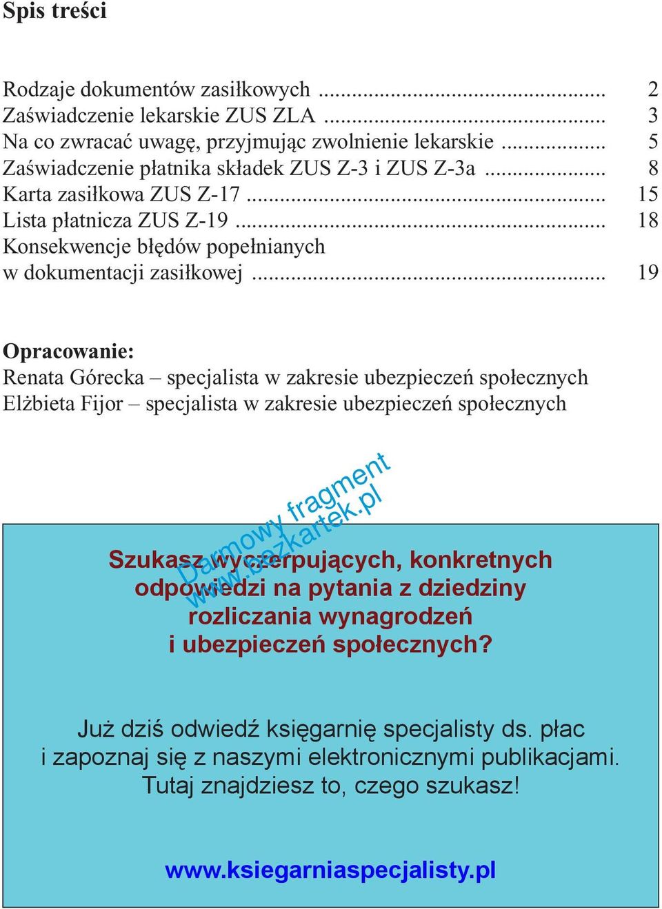 .. 19 Opracowanie: Renata Górecka specjalista w zakresie ubezpieczeń społecznych Elżbieta Fijor specjalista w zakresie ubezpieczeń społecznych Szukasz wyczerpujących, konkretnych